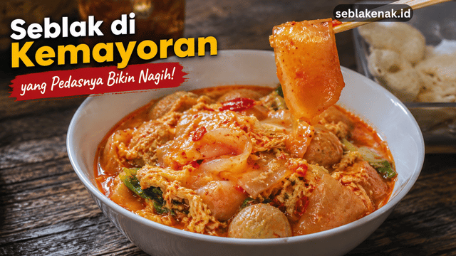 Seblak di Kemayoran yang Pedasnya Bikin Nagih