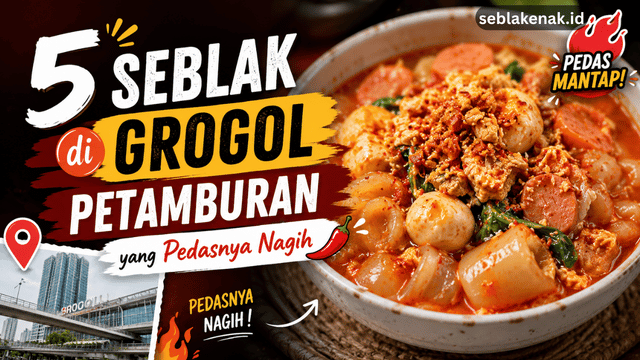 5 Seblak di Grogol Petamburan yang Pedasnya Nagih